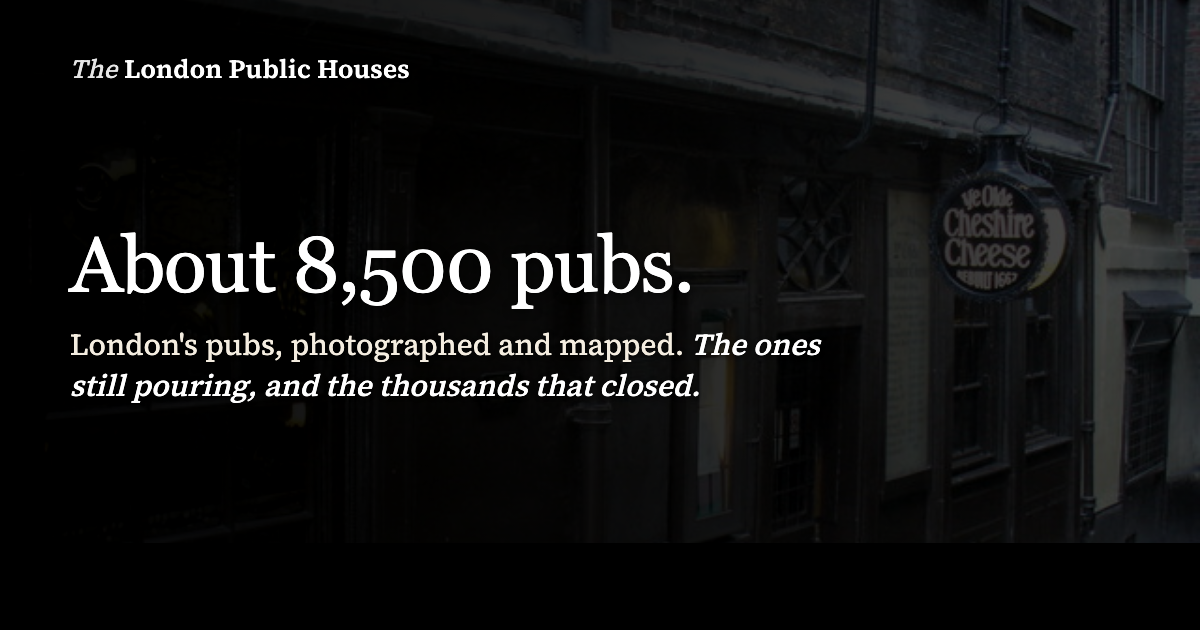 The London Public Houses — 8,500 pubs photographed and mapped