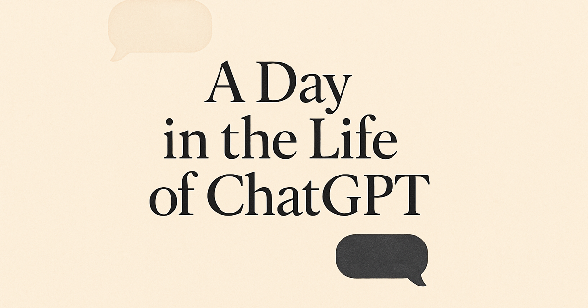 A Day in the Life of ChatGPT
